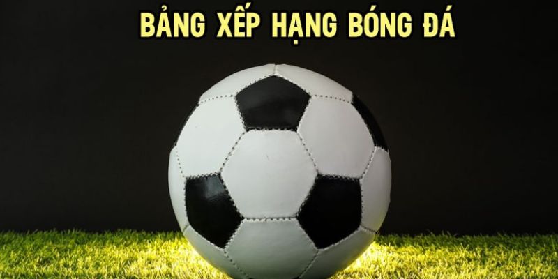 Lợi ích khi theo dõi bảng xếp hạng tại Bongdaso66